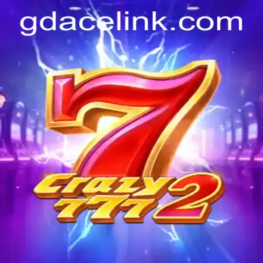 Crazy7772: The Latest Sensation at GDACE Casino
