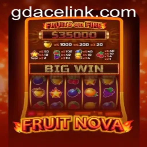 Exploring the Thrills of FruitNova at GDACE Casino